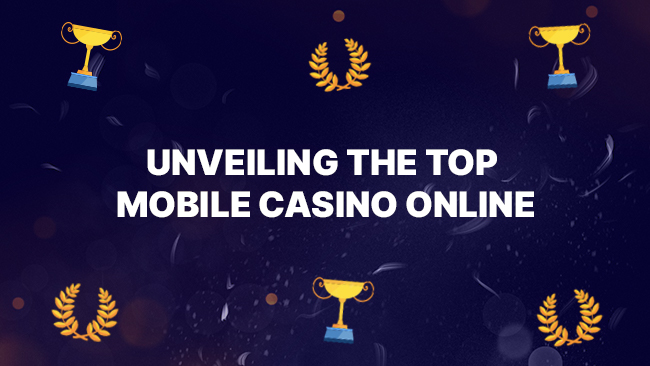 Unveiling the Top Mobile Casino Online Sites for Ultimate Entertainment